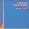  ジョン・フルシアンテ『トゥ・レコード・オンリー・ウォーター・フォー・テン・デイズ』