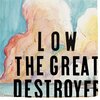 low / The Great Destroyer