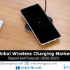 Global Wireless Charging Market Outlook to 2025: A $20.3 Billion Business Opportunity to 2020