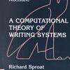 『A Computational Theory of Writing Systems』 Richard Sproat (Cambridge Univ Pr)