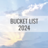 【BUCKET LIST】2024年やりたいこと100