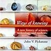 3つの知の様式とその変位：Pickstone "Ways of knowing: an Introduction" （2000）