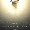 Sarah Stonich の "These Granite Islands"