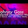 今日の動画。 - Johnny Goss - Selected Music Composition Works For Dance, Film, and Other Media (2019 Reel)