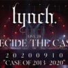 lynch.@LIVE'20「DECIDE THE CASE」CASE OF 2013-2020