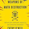 データが正義を殺すとき。'数学'破壊兵器とは - Weapons of Math Destruction by Cathy O'Neil