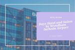 【ホテルレビュー】Days Hotel and Suites by Wyndham Incheon Airport in 仁川〈韓国/ソウル〉