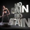 No Pain No Gain