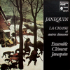 『Janequin: La Chasse et autres chansons』  Ensemble Clément Janequin 