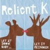 クリスマスプレゼントとＲｅｌｉｅｎｔ Ｋ