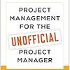 書評：PROJECT MANAGEMENT FOR THE UNOFFICIAL PROJECT MANAGER