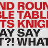  Round Table Knights / Say What?!