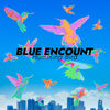 BLUE ENCOUNT の新曲 ハミングバード 歌詞