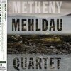 Metheny Mehldau Quartet / Pat Metheny、Brad Mehldau