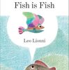 自分は自分なんですね　Leo Lionniさんのお薦めの名作絵本『Fish is Fish』のご紹介