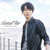 声優・土岐隼一、1stフルアルバム「Good For」から先行配信開始！ライブも開催決定