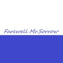 Farewell Mr.Sorrow