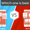 Ionic Vs. Respond Native: Which one is best fit for Cross-Platform Mobile App Development? 