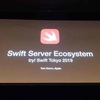 Swift Server Update | try! Swift Tokyo 2019 1-12