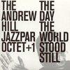 The Andrew Hill Jazzpar Octet + 1 / The Day The World Stood Still