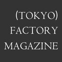 (TOKYO) FACTORY MAGAZINE | Memorandum & Archives Re:Post