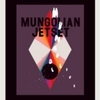  Mungolian Jetset / Mungodelics
