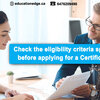 Check the eligibility criteria specified before applying for a Certification!
