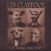 Les Claypool / Of Fungi And Foe