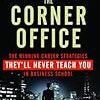 【読感】「Stealing the Corner Office: The Winning Career Strategies They'll Never Teach You in Business School」