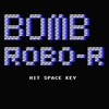 「BOMB ROBO-R」