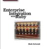  Enterprise Integration with Ruby: A Pragmatic Guide (Facets of Ruby Series)