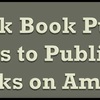 How to Ask Book Publishing Companies to Publish Kindle eBooks on Amazon