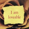 私には、愛される価値がある  I am loveable