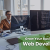 Grow Your Business Using Web Development.