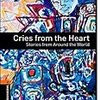 Cries from the Heart: Stories from Around the World (Oxford Bookworms Library, Stage 2 (700 Headwords))