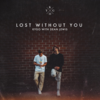 【歌詞和訳】Lost Without You：ロスト・ウィズアウト・ユー - Kygo & Dean Lewis：カイゴ ＆ ディーン・ルイス