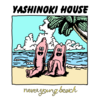 【 1日1枚CDジャケット116日目】YASHINOKI HOUSE / never young beach