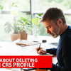 Myths about deleting your CRS profile