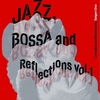 オノ セイゲンによる責任選曲とマスタリング　Jazz, Bossa and Reflections Vol. 1