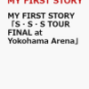 予約受付中!MY FIRST STORY「S・S・S TOUR FINAL at Yokohama Arena」【Blu-ray】通販店舗はこちら