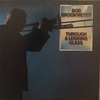 THROUGH A LOOKING GLASS／BOB BROOKMEYER 