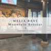 MELIA BA VI Mountain Retreat ①