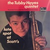 LATE SPOT AT SCOTT'S／TUBBY HAYES 