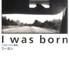 I was born−ソウル・パリ・東京