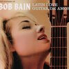 Latin Love + Guitar De Amor　/　Bob Bain （2014）