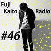 Fuji Kaito Radio #46