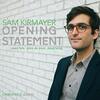 Opening Statement / Sam Kirmayer (2017)