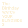 The Birthday 『WATCH YOUR BLINDSIDE 2』のご予約について