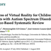 Effectiveness of Virtual Reality for Children and Adolescents with Autism Spectrum Disorder: An Evidence-Based Systematic Review