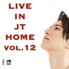 Live in JT Home vol.12